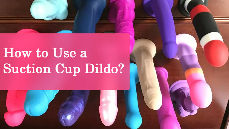 How to Use a Suction Cup Dildo?